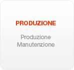 PRODUZIONE: Produzione, Manutenzione